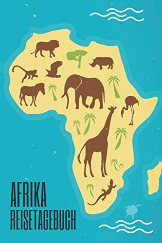 Afrika Reisetagebuch: Reisebuch für die schönsten Erinnerungen & Momente - Reisetagebuch für Afrika zum Selberschreiben - Notizbuch für den Urlaub