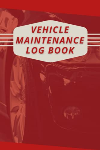 Vehicle Maintenance Log Book: Car Repair Journal | Oil Change Tracker | Automotive Service Record Notebook