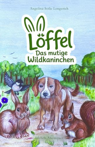 Löffel: Das mutige Wildkaninchen (Löffels Abenteuer, Band 1)