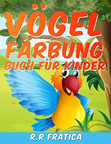 Vögel Färbung Buch für Kinder: Niedliche, einzigartige Vögel-Malvorlagen für Kinder, Jungen&Mädchen, Kindergarten, ein Kinder-Spaß-Aktivitätsbuch