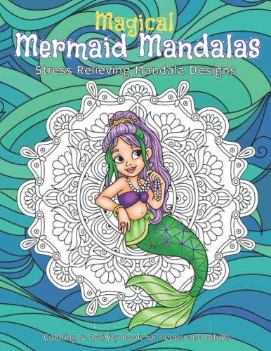 Magical Mermaid Mandalas Stress Relieving Mandala Designs Coloring & Activity Book for Teens and Adults: Relaxing Beautiful Mermaid colouring pages ... activity sheets mazes sudoku word search