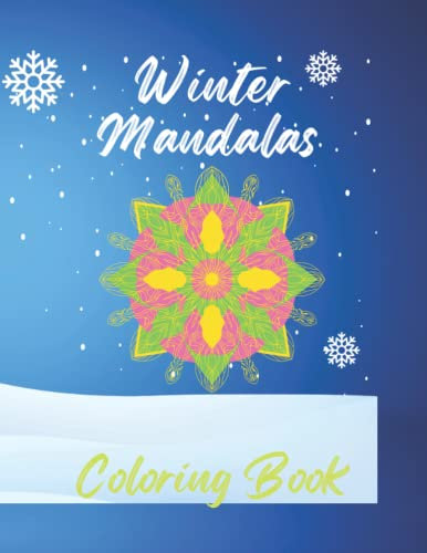 Winter Mandalas Coloring Book: Containing 50 Mandalas with Festive Winter Designs ,Fun Winter Easy to Color Mandala Designs, Great Holiday Activities ... and Adults, Mandala Coloring Pages Included