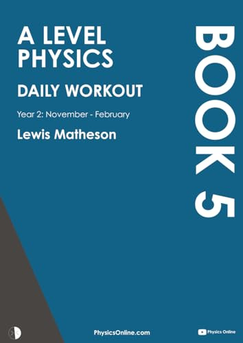 A Level Physics - Daily Workout 5: Year 2 - November to February