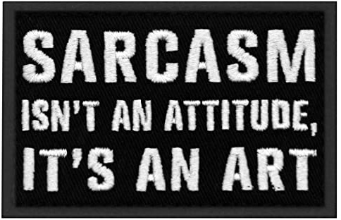 EmbTao Sarcasm Isn't an Attitude It's an Art Patch Broderad Taktisk Bricka Applikation Fästelement Krok och Ögla Emblem