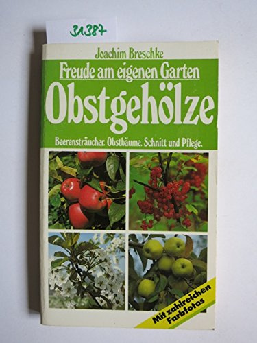 Obstgehölze Freude am eigenen Garten Beerensträucher, Obstbäume. Schnitt und Pflege