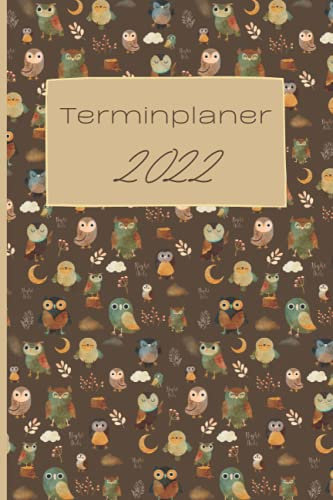 Terminplaner 2022: 2022 Terminkalender / Organizer mit Monatsübersicht , Wochenübersicht und viel Notizmöglichkeiten, ca. DIN A 5, Motiv Eulen