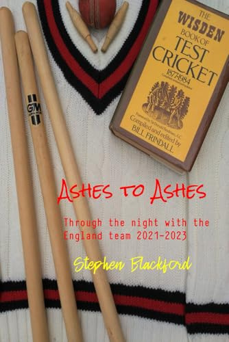 Ashes to Ashes: Through the night with the England cricket team 2021-2023