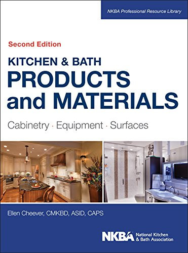 Kitchen & Bath Products and Materials: Cabinetry, Equipment, Surfaces (NKBA Professional Resource Library)
