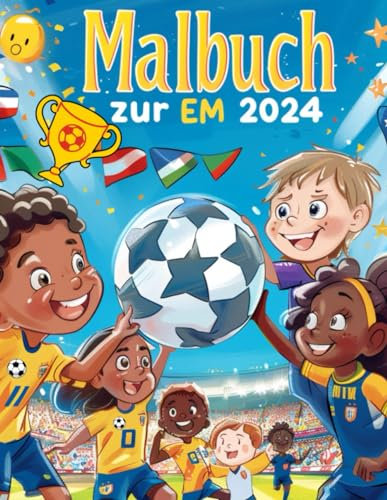 Kleine Künstler auf großer Fußballreise – Malbuch zur EM 2024: Tauche ein in die spannende Welt des Fußballs