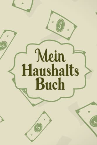 Mein Haushaltsbuch: Haushaltsplaner zum übersichtlichen Eintragen von Ersparnissen, Ausgaben und finanziellen Zielen