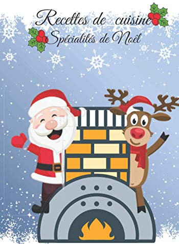 Recettes de cuisine spécialités de noël: Carnet de cuisine | livre de cuisine à compléter | 100 pages vierges | Noter vos recettes et créations de ... Cadeau pour Boulanger, Pâtissier, Cuisinier.