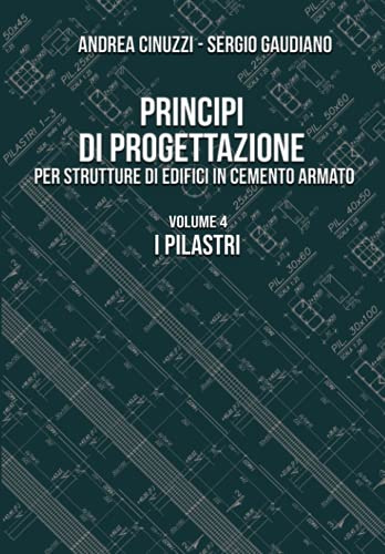 Principi di progettazione per strutture di edifici in cemento armato: I pilastri (Volume 4)
