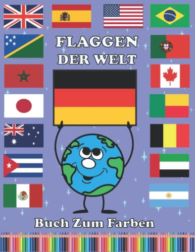 Flaggen Der Welt: Die Bunte Welt Der Flaggen | Buch Für Geographie Liebhaber | Malbuch Für Kinder | Teil 1