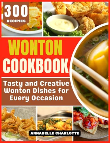 Wonton Cookbook: Tasty and Creative Wonton Dishes for Every Occasion
