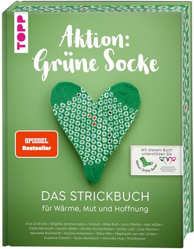 Aktion: Grüne Socke! - Das Strickbuch: Für Wärme, Mut und Hoffnung stricken
