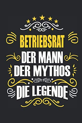 Betriebsrat Der Mann Der Mythos Die Legende: Notizbuch, Geschenk Buch mit 110 linierten Seiten