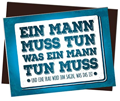 Kühlschrankmagnet mit Spruch: EIN Mann muss tun was EIN Mann tun muss. Und eine Frau Wird ihm Sagen was das ist