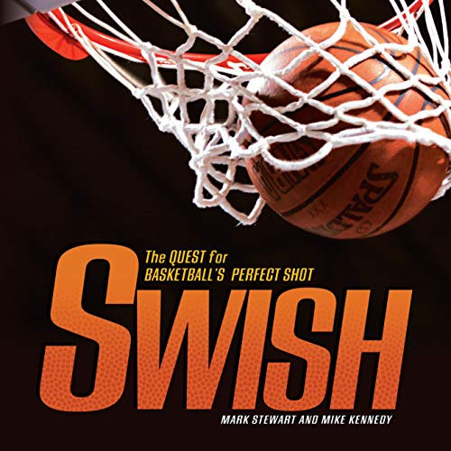 Swish: The Quest for Basketball's Perfect Shot (Spectacular Sports) (English Edition)