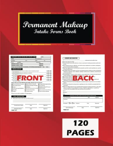 Permanent Makeup Intake Forms Book: 60 Consent and Consultation Forms. Track Customer Details, Medical History, Payments, Instructions and Consent Approval. Esthetician Client Intake Business Log