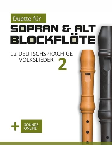 Duette für Sopran & Alt Blockflöte - 12 deutschsprachige Volkslieder 2: + Sounds Online (Blockflöte Songbook)