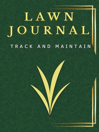 Lawn Journal: Track and Manage Your Lawn