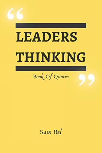 Leaders Thinking - Book of Quotes: Paperback- Quotes Jeff Bezos, Elon musk, Jack Ma, Steve Jobs ...