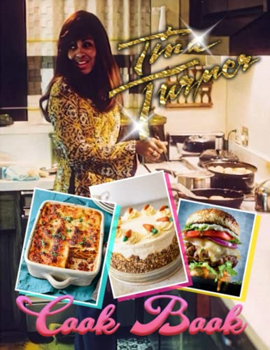 Tina Cookbook: Stunning The Recipes Turner Inspirational Relaxation Home Cook