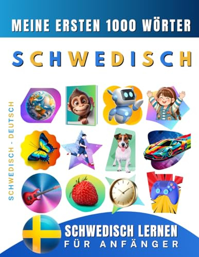 Schwedisch lernen für Anfänger, meine ersten 1000 Wörter: Zweisprachiges Schwedisch-Deutsch-Lernbuch für Kinder und Erwachsene