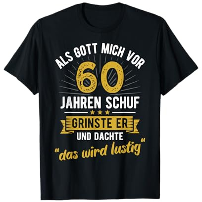 60. Geburtstag als Gott Mich vor 60 Jahren Schuf T-Shirt