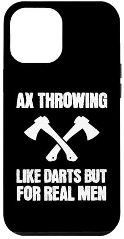 iPhone 13 Pro Max Funny Ax Throwing Quote Real Men Case
