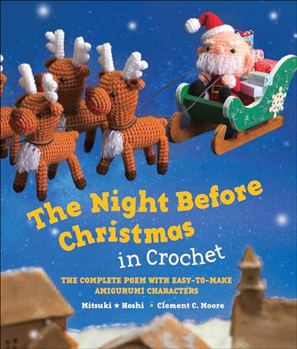 The Night Before Christmas in Crochet: The Complete Poem with Easy-to-Make Amigurumi Characters (English Edition)