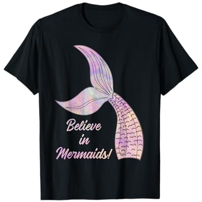 Believe in Mermaids - Glaube an Meerjungfrauen T-Shirt