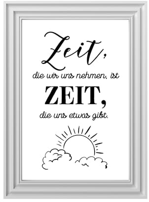 Din A4 Kunstdruck ohne Rahmen - Spruch - Zeit, die wir uns nehmen - Zitat Zeit Ruhe Dankbarkeit Motivation Druck Poster Bild