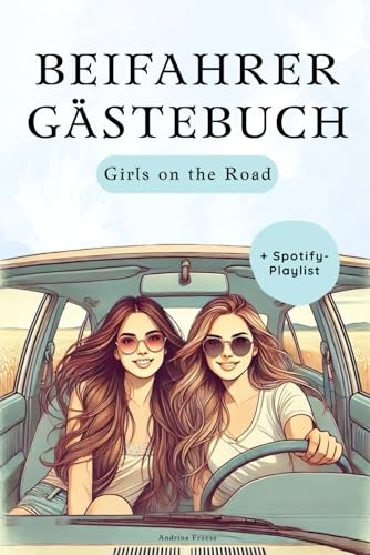 Beifahrer Gästebuch -Girls on the Road-: Das kreative Erinnerungsbuch für Roadtrips mit den Girls, Perfekte Geschenk zur bestandenen Prüfung oder 18. Geburtstag für Mädchen