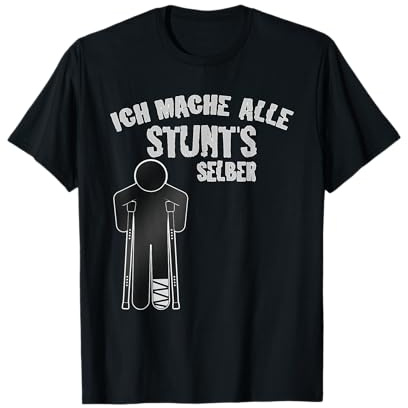 Ich Mache Alle Meine Stunts Selber Gute Besserung T-Shirt