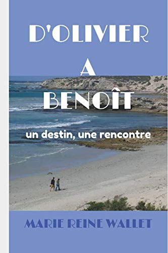 D'OLIVIER à BENOÎT : Un destin, une rencontre