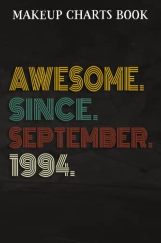 Makeup Charts Book :Awesome Since September 1994 28 Years Old 28th Birthday Gift: Gifts for Boyfriend:Makeup Eyes and Face Charts Model Size 6x9 110 ... Used to ... Design (Makeup Artists Port
