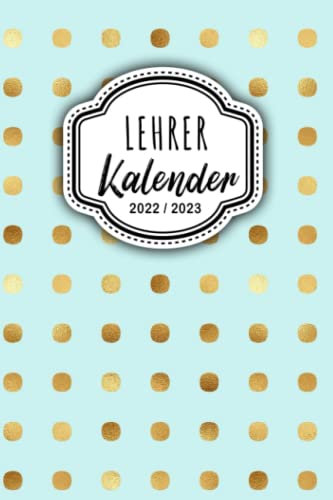 Lehrerkalender 2022 2023: Lehrerplaner, Schulplaner für das neue Schuljahr August 22 bis August 23 zur Planung und Unterrichtsvorbereitung, ideales ... & Schulkalender für Lehrplan