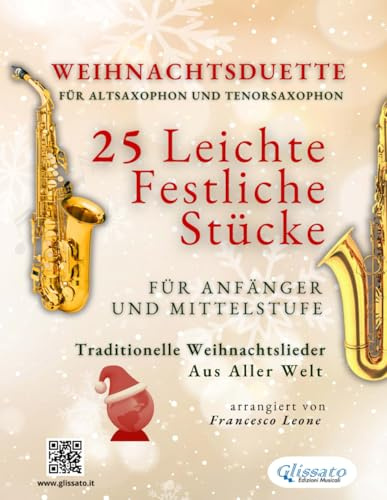 Weihnachtsduette für Altsaxophon und Tenorsaxophon – 25 Leichte Stücke für Anfänger und Mittelstufe: Traditionelle Weihnachtslieder aus aller Welt (Internationale Weihnachtsduette für Anfänger)