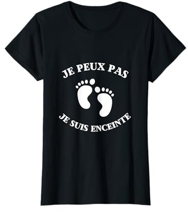 Je peux pas je suis enceinte cadeau humour annonce grossesse T-Shirt