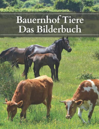 Bauernhof Tiere: Das Bilderbuch der Bauernhoftiere für Senioren, Demenzkranke und Alzheimer-Patienten zur Unterstützung bei Gedächtnisverlust.