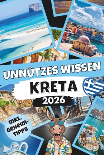 Unnützes Wissen Kreta: Der etwas andere Kreta-Reiseführer mit über 260 kuriosen Fakten für echte Insel-Fans