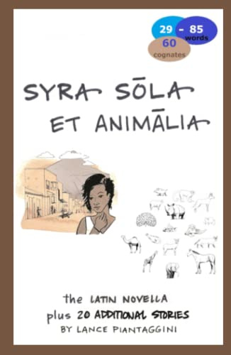 Syra sola et animalia: The Latin Novella Plus 20 Additional Stories