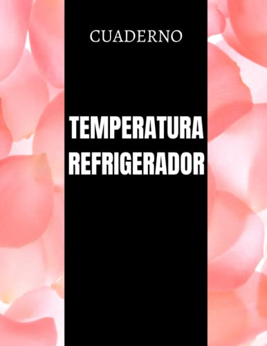 Cuaderno Temperatura del Refrigerador: Libro de registro diario de la temperatura del refrigerador | Libro de control de temperatura para restaurantes, vendedores de alimentos, catering y hogar