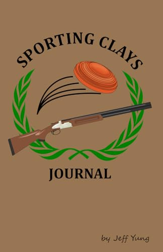 Sporting Clays Journal: Score, Field, Maintenance, and Shotshell Log Book for clay shooting sports. Designed by a fellow enthusiast.