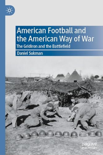 American Football and the American Way of War: The Gridiron and the Battlefield (English Edition)