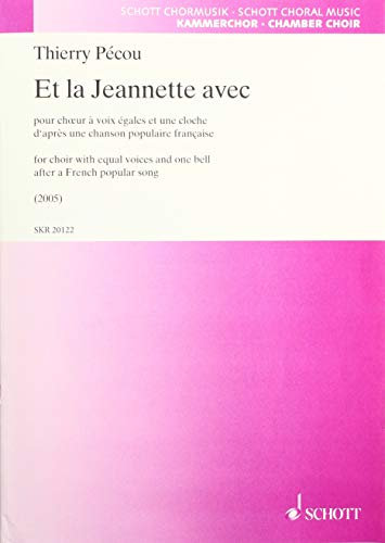 Et la Jeannette avec: for choir with equal voices and one bell. choir. Partition de chœur.