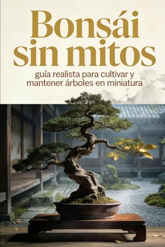Bonsái sin mitos: guía realista para cultivar y mantener árboles en miniatura