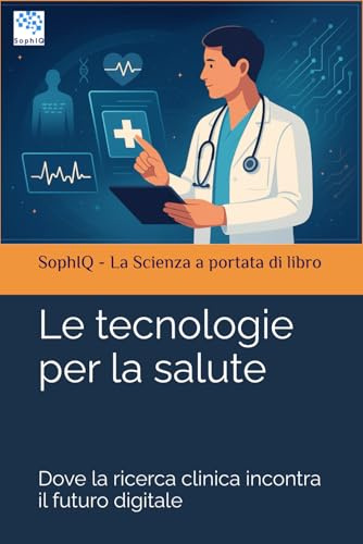 Le tecnologie per la salute: Dove la ricerca clinica incontra il futuro digitale