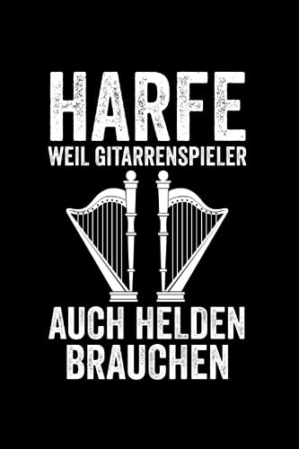 Harfe weil Gitarrenspieler auch Helden brauchen: Harfe & Musiker Notizbuch 6' x 9' Harfen Spieler Harfenist Geschenk